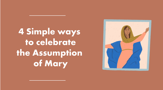 4 Simple Ways to Celebrate the Assumption of Mary