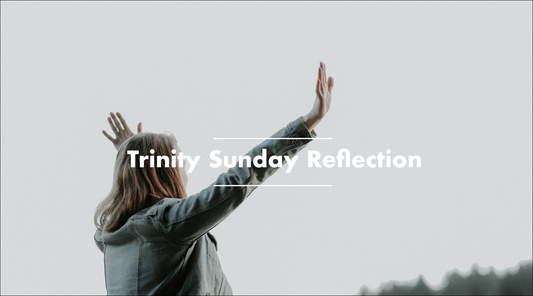 Trinity Sunday Reflection
