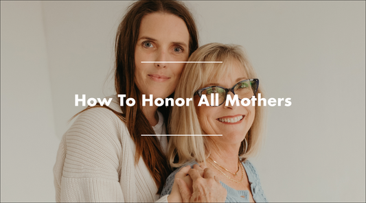 How To Honor All Mothers On Mother's Day