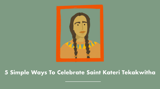 5 Simple Ways to Celebrate St. Kateri Tekakwitha