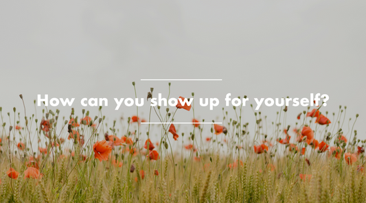 How can you show up for yourself?