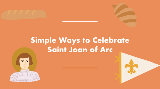 Simple Ways to Celebrate Saint Joan of Arc