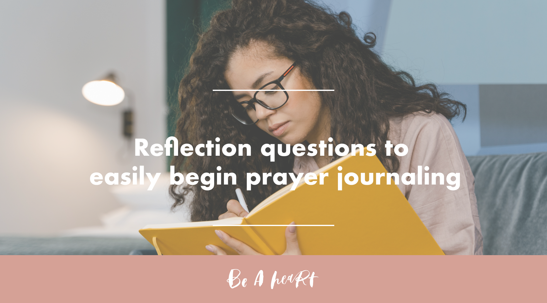 Reflection questions to easily begin prayer journaling | Be A Heart