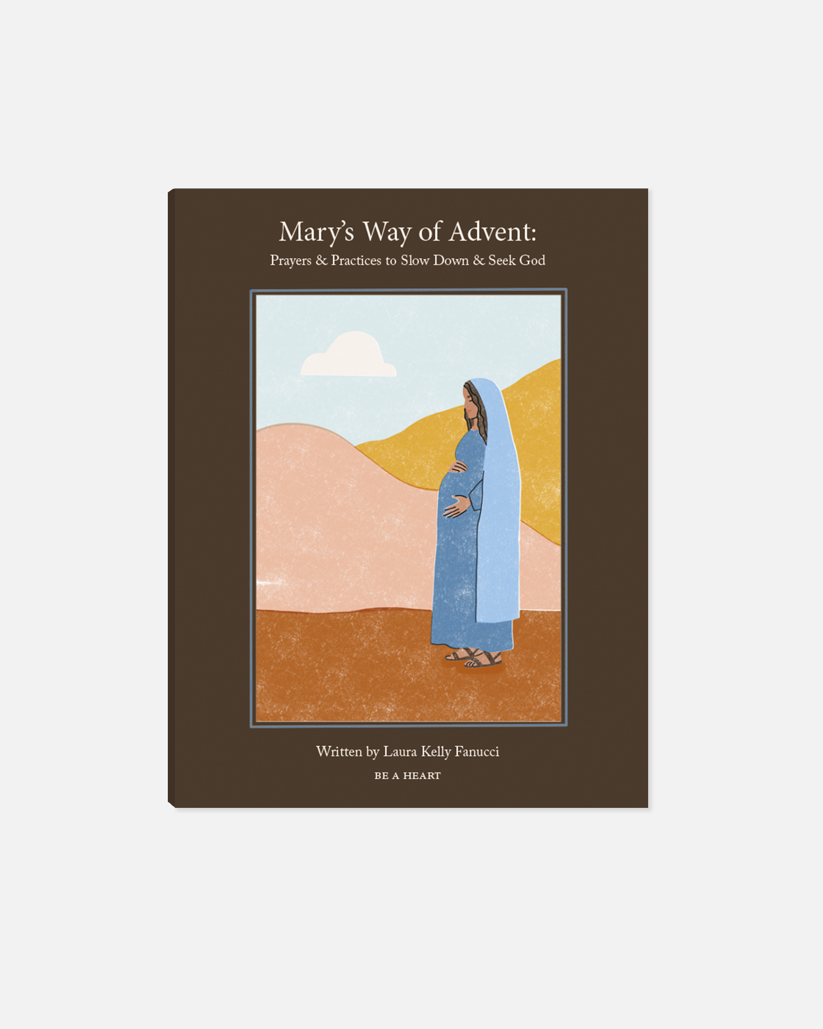 Mary’s Way of Advent: Prayers & Practices to Slow Down & Seek God