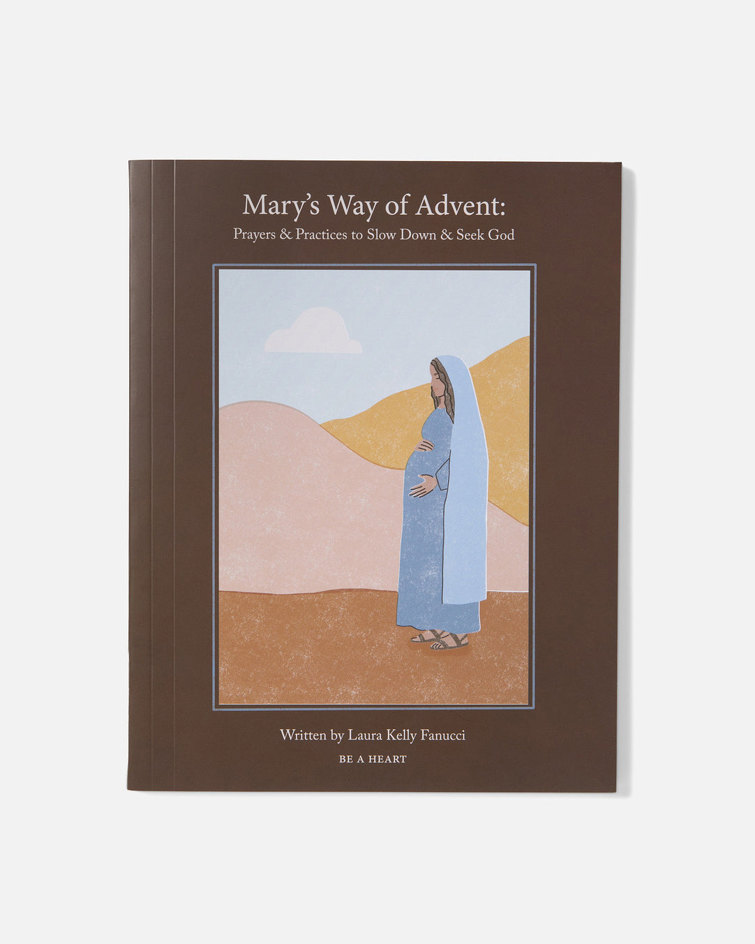 Mary’s Way of Advent: Prayers & Practices to Slow Down & Seek God