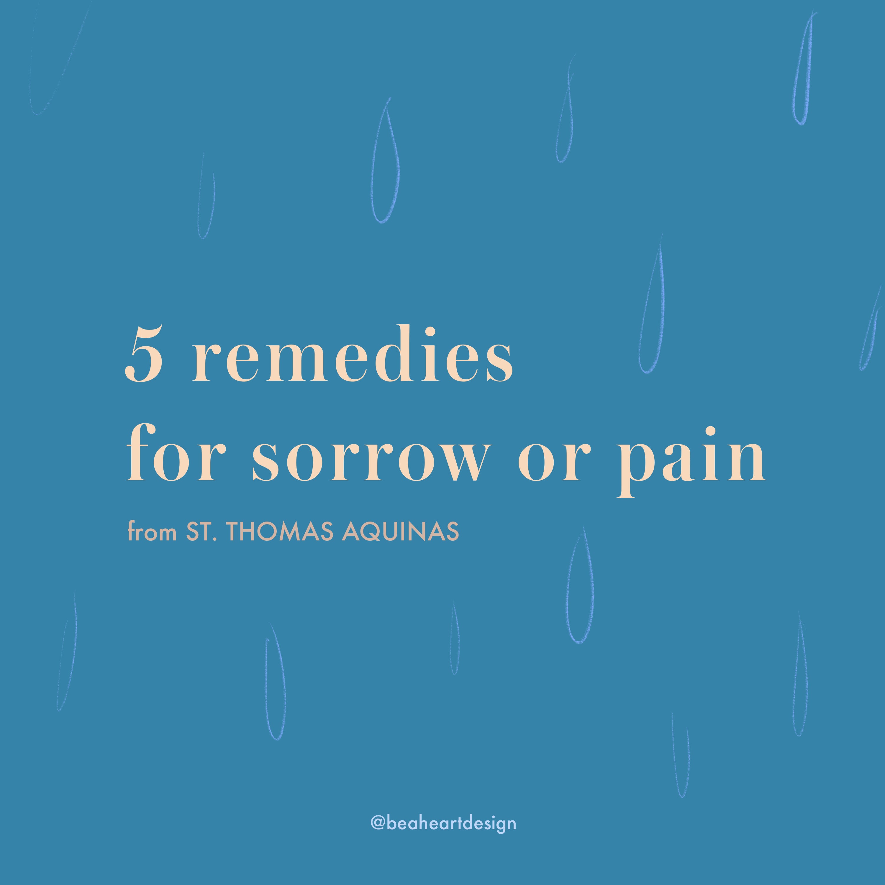 5 remedies for sorrow or pain from St. Thomas Aquinas
