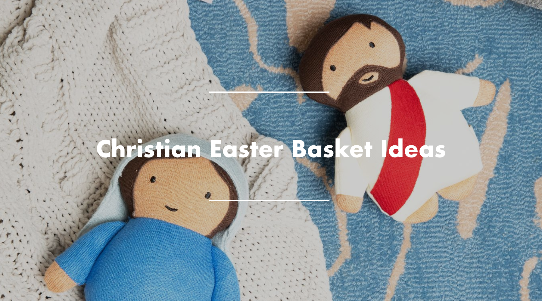 Our Favorite Christian Easter Basket Ideas