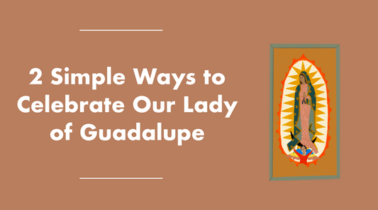 2 Simple Ways to Celebrate the Feast Day of Our Lady of Guadalupe