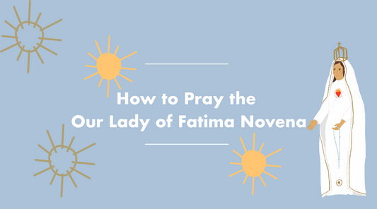 How to Pray a novena to Our Lady of Fatima