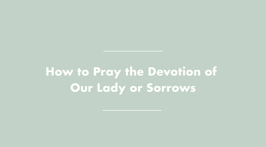 How to pray Our Lady of Sorrows Devotion