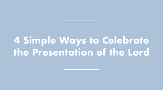 4 Simple Ways to Celebrate the Presentation of the Lord (Candelmas)
