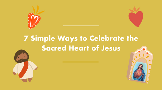 7 Simple Ways to Celebrate the Sacred Heart of Jesus