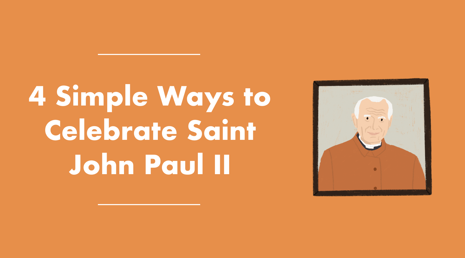 4-simple-ways-to-celebrate-saint-john-paul-ii-be-a-heart