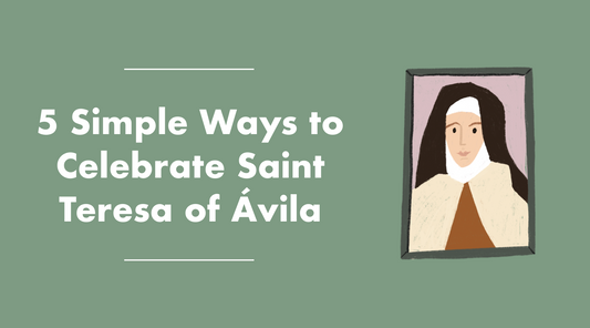 5 Simple ways to celebrate Saint Teresa of Ávila