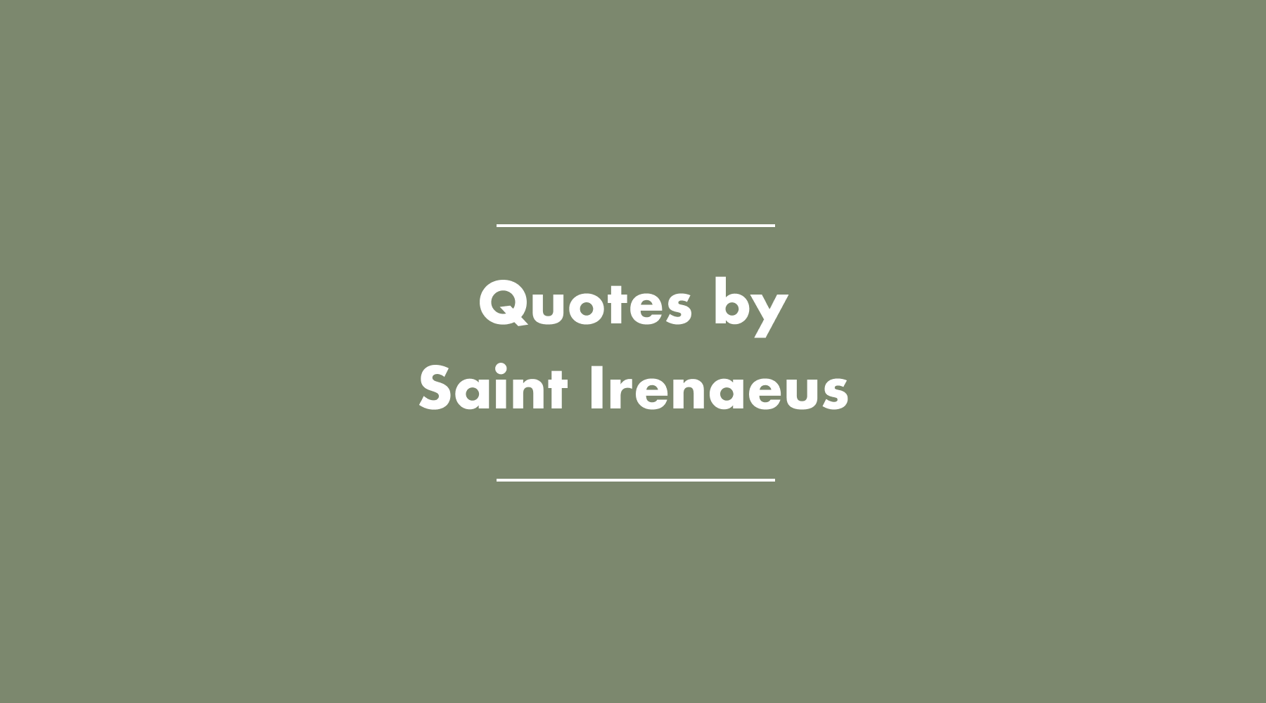 Quotes by St. Irenaeus – Be A Heart