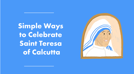 Simple Ways to Celebrate Saint Teresa of Calcutta