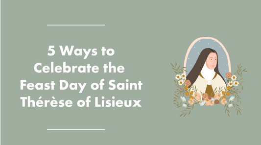 5 Ways to Celebrate the Feast Day of Saint Thérèse of Lisieux