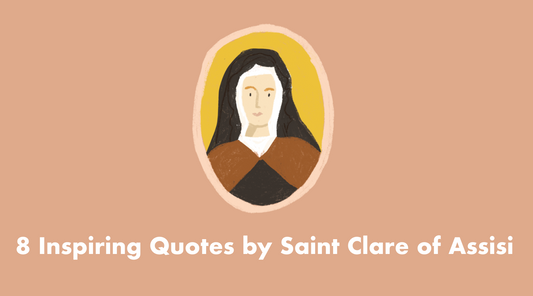 8 Inspiring Quotes by Saint Clare of Assisi