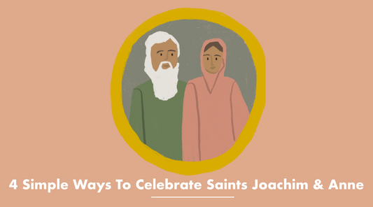 Simple Ways To Celebrate Saints Joachim and Anne
