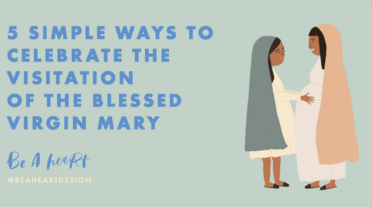 5 Simple Ways to Celebrate the Visitation of the Blessed Virgin Mary