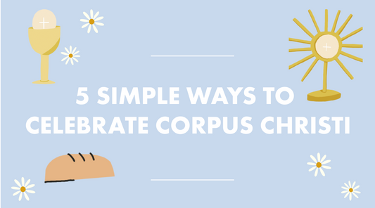 5 Ways To Celebrate Corpus Christi