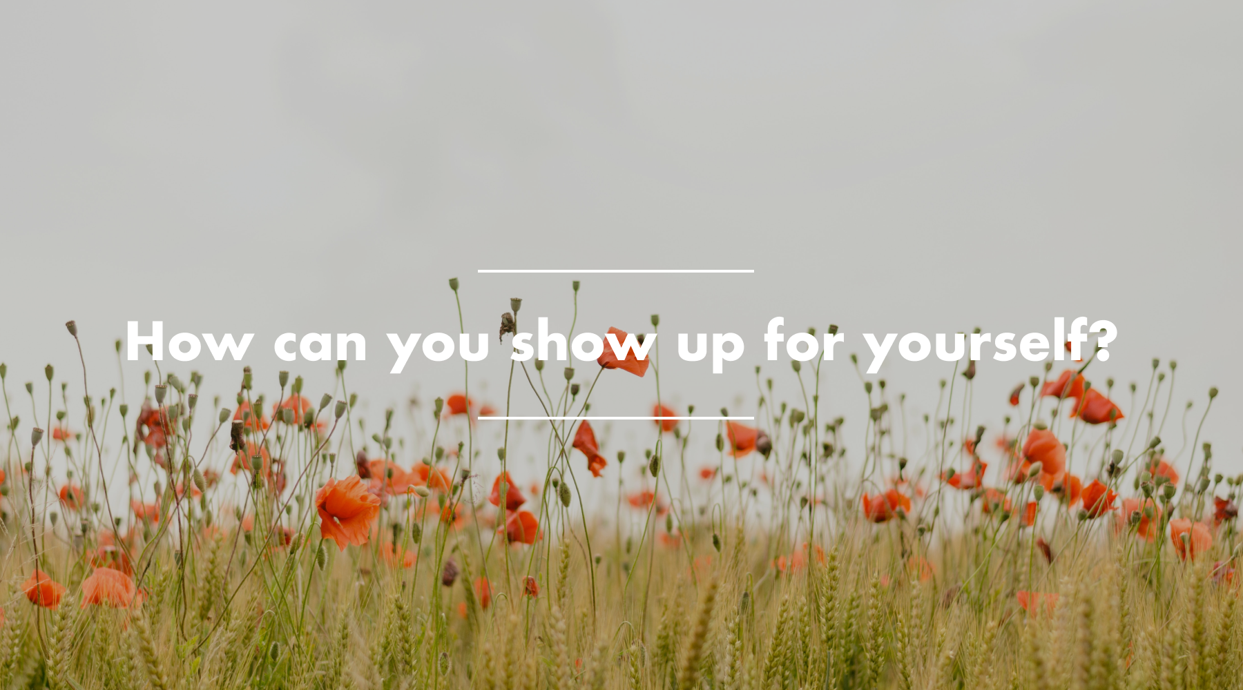 How can you show up for yourself?