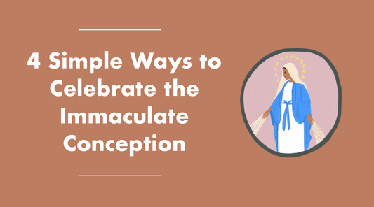 4 Simple Ways to Celebrate the Solemnity of the Immaculate Conception