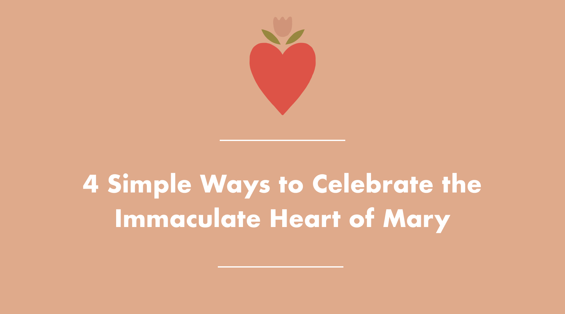 3 Simple Ways to Celebrate the Immaculate Heart Of Mary