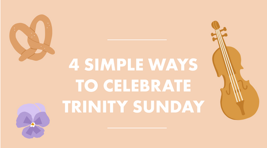 4 Simple Ways to Celebrate Trinity Sunday